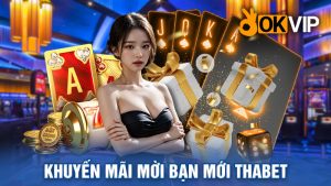 Nhận Thưởng Nhanh Chóng Khuyến Mãi Mời Bạn Mới Thabet