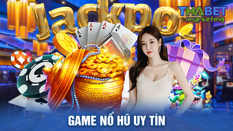 Game Nổ Hũ Uy Tín – Cơ Hội Phát Tài Khi Quay Thưởng Hôm Nay